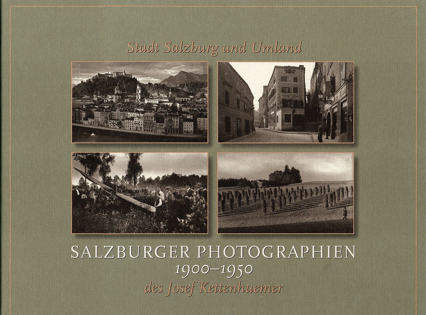 Salzburger Photographien 1900-1950 des Josef Kettenhuemer. Stadt Salzburg und Umland (Umschlag)