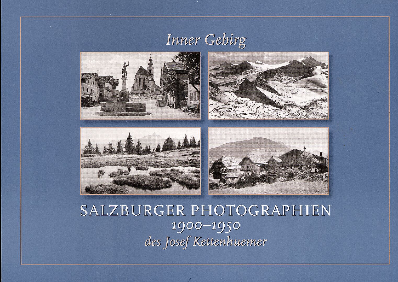 Salzburger Photographien 1900-1950 des Josef Kettenhuemer. Inner Gebirg (Umschlag)