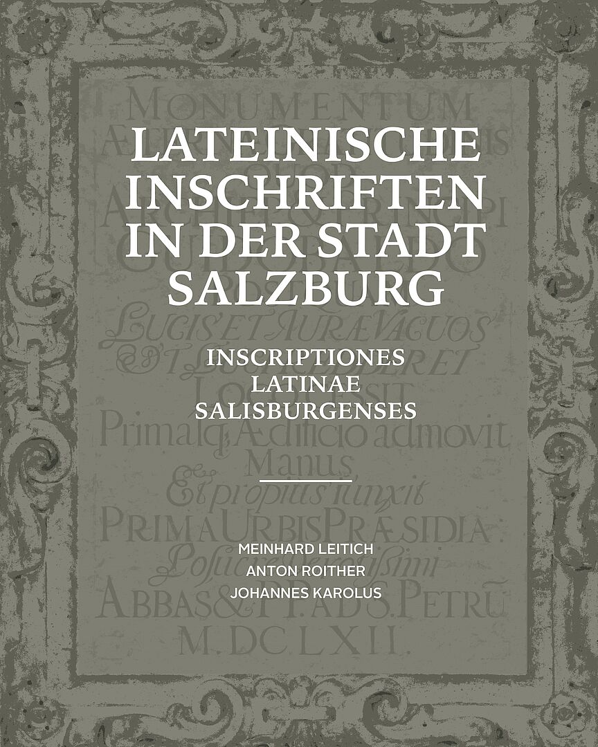 Lateinische Inschriften in der Stadt Salzburg. INSCRIPTIONES LATINAE SALISBURGENSES